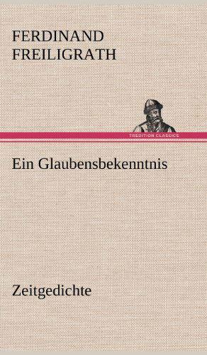Cover for Ferdinand Freiligrath · Ein Glaubensbekenntnis (Hardcover Book) [German edition] (2012)