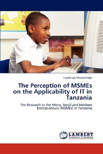 Cover for Lupakisyo Mwasalanga · The Perception of Msmes on the Applicability of It in Tanzania: the Research to  the Micro, Small and Medium Entrepreneurs (Msmes) in Tanzania (Pocketbok) (2012)
