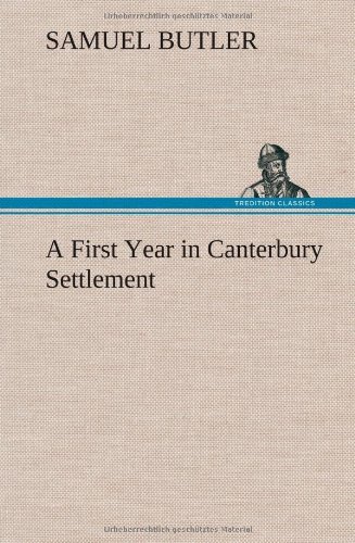 Cover for Samuel Butler · A First Year in Canterbury Settlement (Inbunden Bok) (2012)
