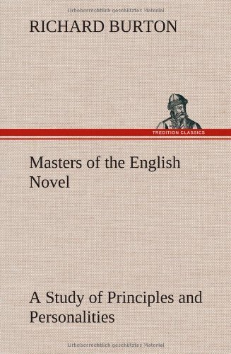 Masters of the English Novel a Study of Principles and Personalities - Richard Burton - Bøger - TREDITION CLASSICS - 9783849162078 - 12. december 2012