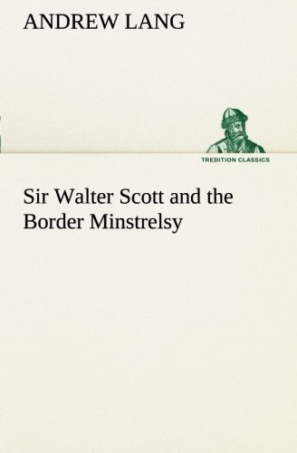 Cover for Andrew Lang · Sir Walter Scott and the Border Minstrelsy (Tredition Classics) (Paperback Book) (2013)