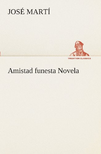 Cover for José Martí · Amistad Funesta Novela (Tredition Classics) (Spanish Edition) (Pocketbok) [Spanish edition] (2013)