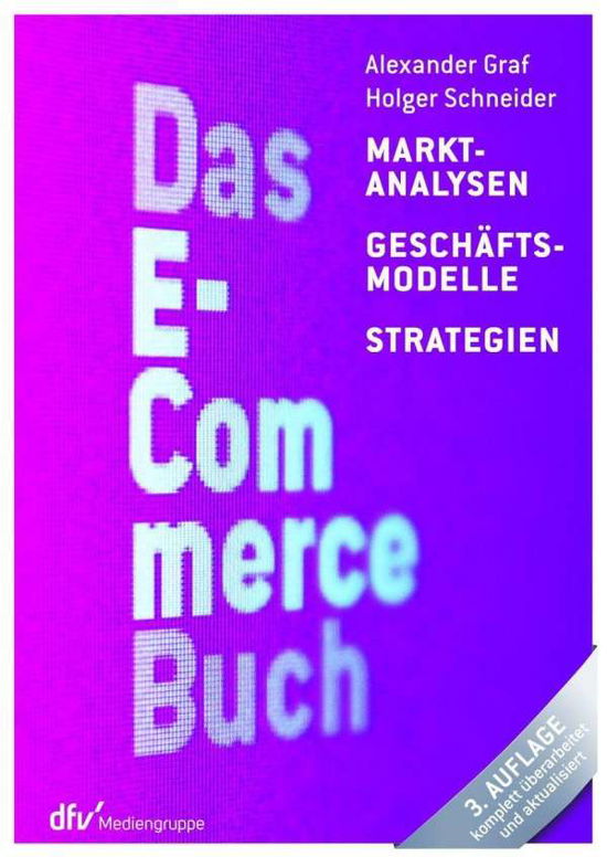 Das E-Commerce Buch: Marktanalysen Geschaftsmodelle Strategien - Alexander Graf - Books - - 9783866413078 -