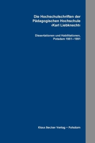 Die Hochschulschriften der Padagogischen Hochschule >Karl Liebknecht - Klaus-D Becker - Books - Klaus-D. Becker - 9783883722078 - 2019