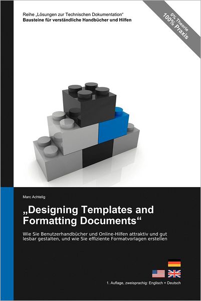 Cover for Marc Achtelig · Reihe Losungen Zur Technischen Dokumentation: Designing Templates and Formatting Documents - Wie Sie Benutzerhandbucher Und Online-Hilfen Attraktiv Und Gut Lesbar Gestalten, Und Wie Sie Effiziente Formatvorlagen Erstellen (Paperback Book) [German edition] (2012)