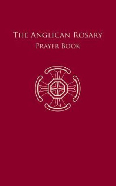 Cover for Dr F Haas · The Anglican Rosary: Prayer Book (Paperback Book) (2017)