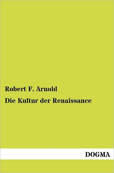 Cover for Robert F. Arnold · Die Kultur Der Renaissance (Paperback Book) [German edition] (2012)