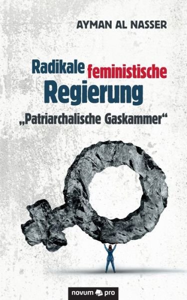 Cover for Ayman Al Nasser · Radikale feministische Regierung &quot;Patriarchalische Gaskammer&quot; (Pocketbok) (2020)