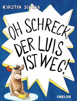 Cover for Kirstin Schwab · Oh Schreck, der Luis ist weg! (Book) (2024)
