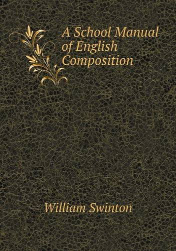 Cover for William Swinton · A School Manual of English Composition (Paperback Book) (2013)