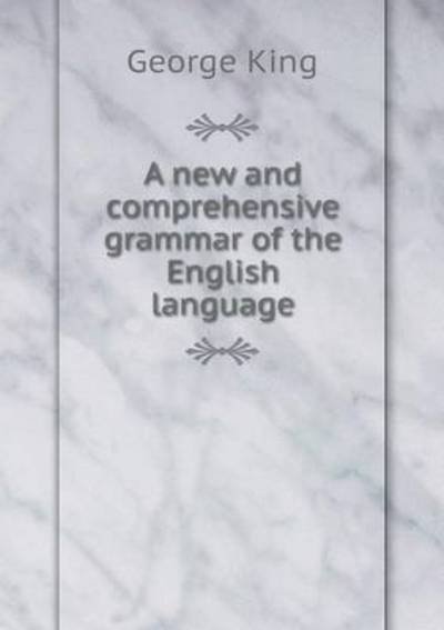 Cover for George King · A New and Comprehensive Grammar of the English Language (Pocketbok) (2015)