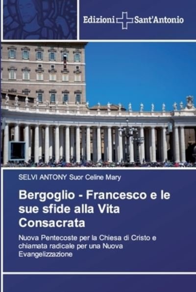 Cover for Selvi Antony Suor Celine Mary · Bergoglio - Francesco e le sue sfide alla Vita Consacrata (Paperback Book) (2019)