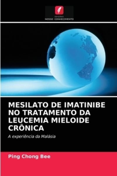 Cover for Ping Chong Bee · Mesilato de Imatinibe No Tratamento Da Leucemia Mieloide Cronica (Paperback Book) (2021)