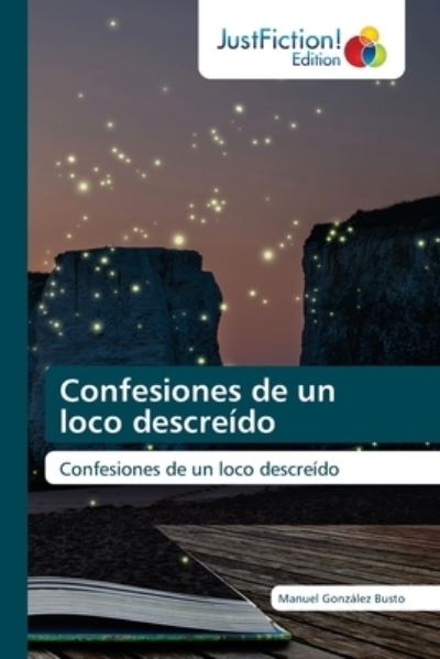 Cover for Manuel Gonzalez Busto · Confesiones de un loco descreido (Paperback Book) (2021)