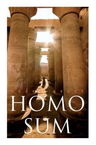 Homo Sum - Georg Ebers - Books - e-artnow - 9788027341078 - April 26, 2021