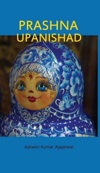 Cover for Ashwini Kumar JN Aggarwal · Prashna Upanishad (Hardcover Book) (2020)