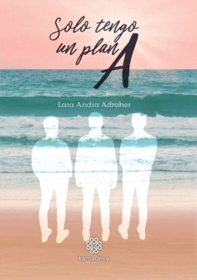 Cover for Laia Andía Adroher · Solo tengo plan A (Paperback Book) (2021)