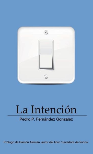 Cover for Pedro Gonzalez P Fernandez · La Intencion (Paperback Book) [Revised edition] (2011)