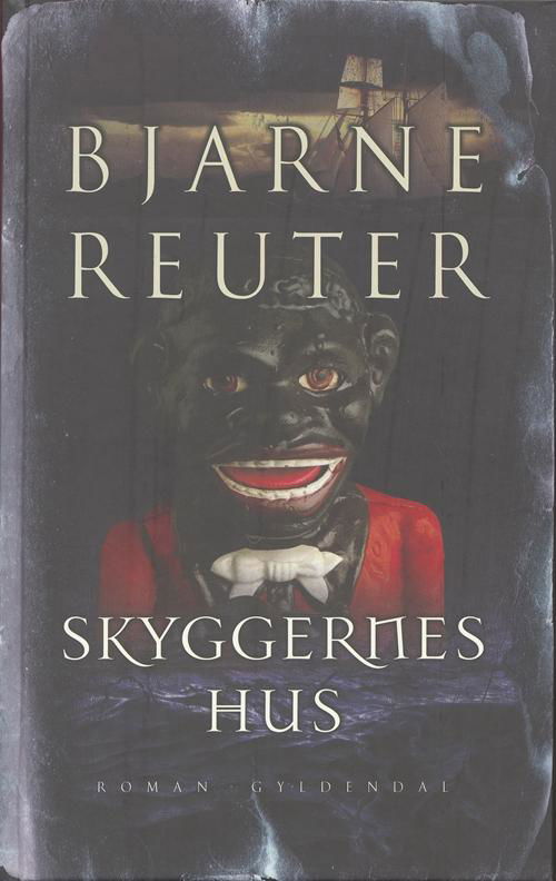 Cover for Bjarne Reuter · Bjarne Reuter: Skyggernes hus (Gebundesens Buch) [1. Ausgabe] [Indbundet] (2007)