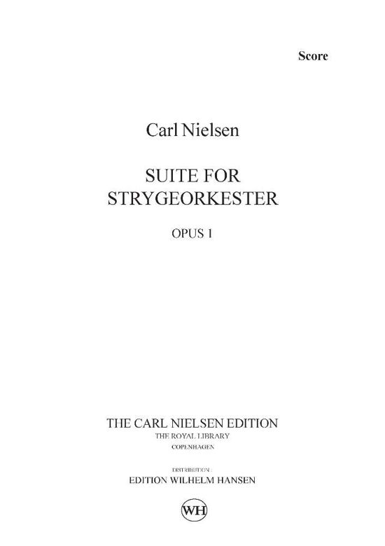 Suite for strygeorkester op. 1 - Carl Nielsen - Books - Edition Wilhelm Hansen - 9788759837078 - January 3, 2001