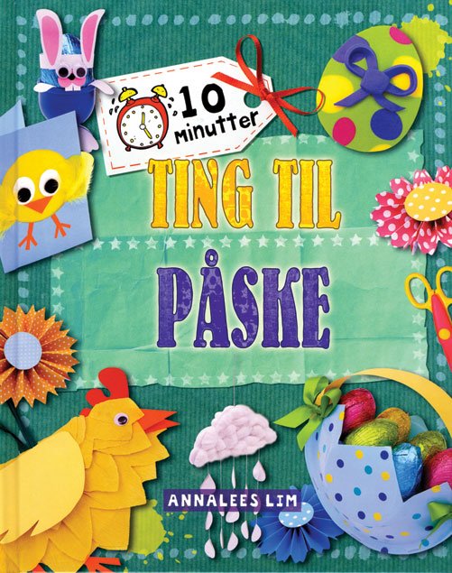 10 minutter: Ting til påske - Annalees Lim - Books - Flachs - 9788762723078 - January 7, 2016