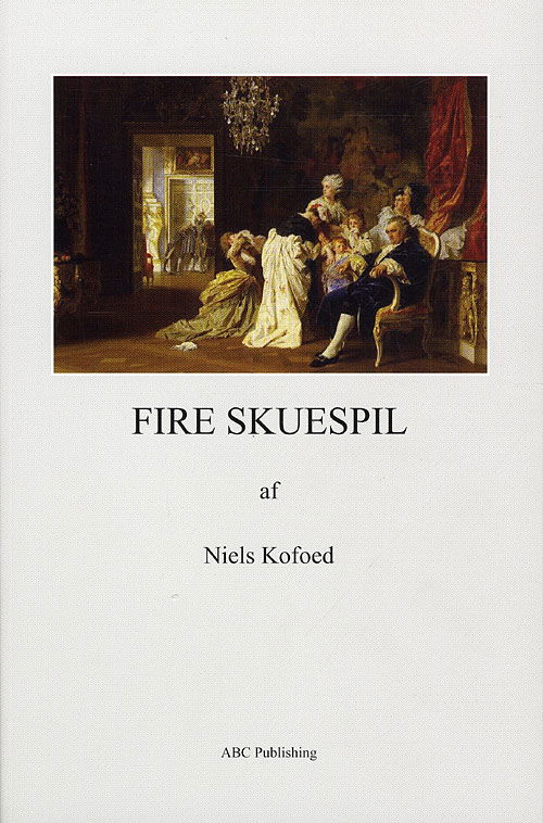 Cover for Niels Kofoed · Fire skuespil (N/A) [1. udgave] (2009)