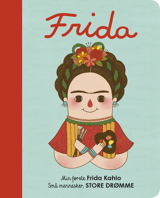 Cover for Maria Isabel Sanchez Vegara · Små mennesker, store drømme: Min første Frida Kahlo (Hardcover Book) [1th edição] (2019)