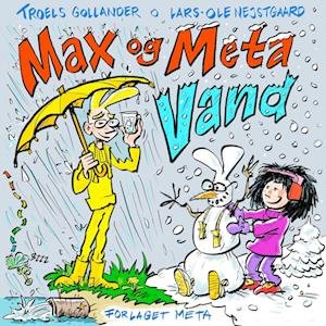 Troels Gollander og Lars-Ole Nejstgaard · Max og Meta: Max og Meta - Vand (Bound Book) [1st edition] (2024)