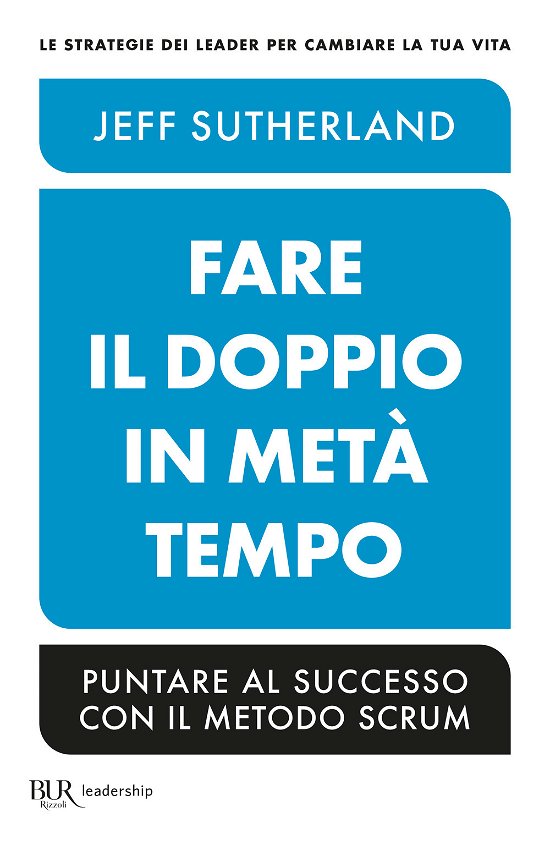 Cover for Jeff Sutherland · Fare Il Doppio In Meta Tempo. Puntare Al Successo Con Il Metodo Scrum (Bog)