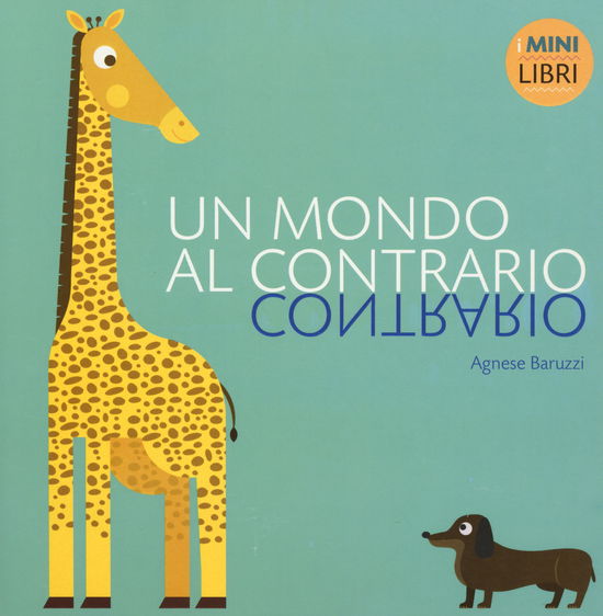 Un Mondo Al Contrario. I Minilibri. Ediz. A Colori - Agnese Baruzzi - Elokuva -  - 9788854033078 - 