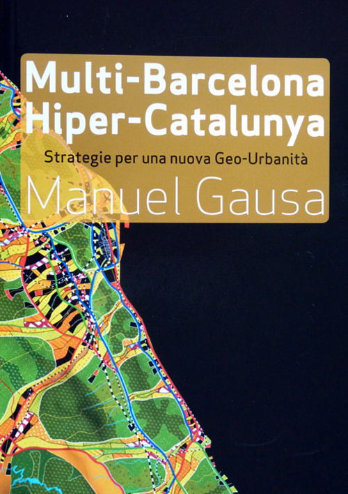 Cover for Manuel Gausa · Multi-Barcelona, Hiper-Catalunya. Hacia Un Nuevo Abordaje De La Ciudad Y El Territorio Contemporaneos (Book)