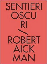 Cover for Robert Aickman · Sentieri Oscuri. Tutti I Racconti Fantastici #01 (Bok)