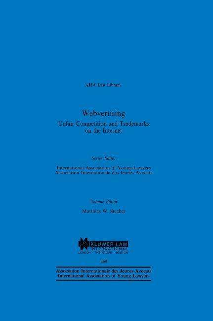 Webvertising: Unfair Competition and Trademarks on the Internet - AIJA Series - Matthias W. Stecher - Bøger - Kluwer Law International - 9789041197078 - 1. april 2002