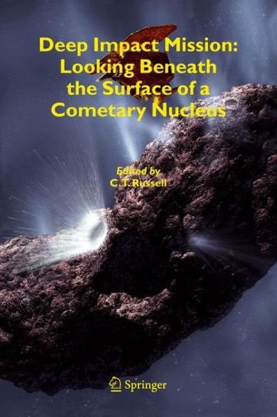 Cover for C T Russell · Deep Impact Mission: Looking Beneath the Surface of a Cometary Nucleus (Pocketbok) [Softcover reprint of hardcover 1st ed. 2005 edition] (2010)