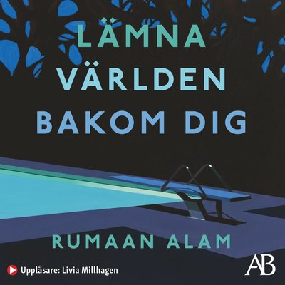 Cover for Rumaan Alam · Lämna världen bakom dig : Roman (Hörbok (MP3)) (2021)