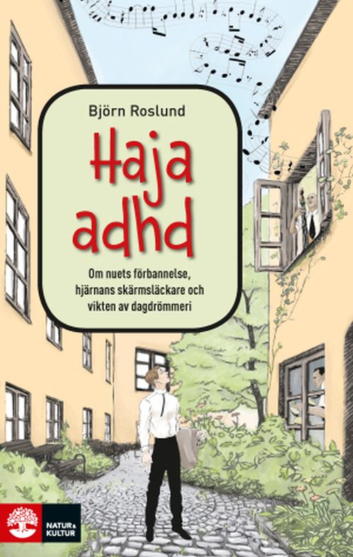 Cover for Roslund Björn · Haja ADHD : om nuets förbannelse, hjärnans skärmsläckare och vikten av dagdrömmeri (Sewn Spine Book) (2018)