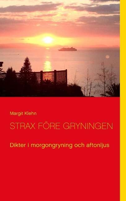 Cover for Margit Klehn · Strax före gryningen : Dikter i morgongryning och aftonljus (Paperback Book) (2016)