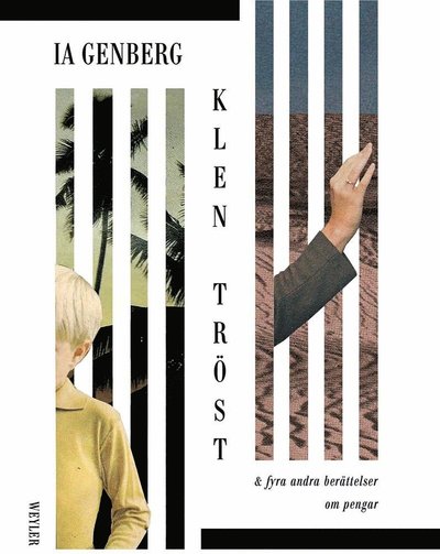 Cover for Genberg Ia · Klen tröst : &amp; fyra andra berättelser om pengar (Innbunden bok) (2018)