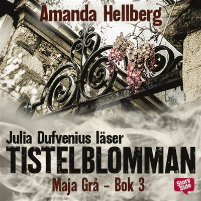 Maja Grå: Tistelblomman - Amanda Hellberg - Äänikirja - StorySide - 9789177913078 - torstai 22. maaliskuuta 2018