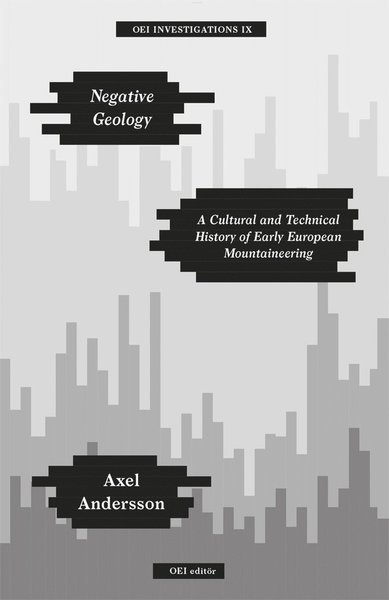 Cover for Axel Andersson · OEI undersökningar: Negative Geology ? A Cultural and Technical History of Early European Mountaineering (Bok) (2021)