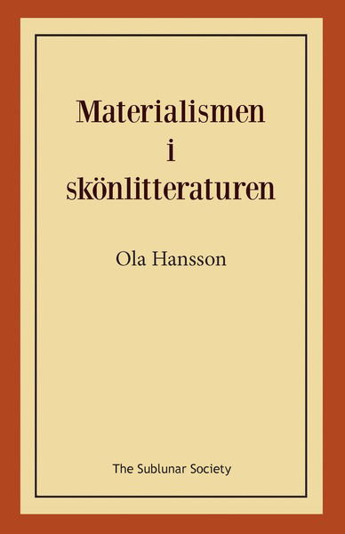 Materialismen i skönlitteraturen - Ola Hansson - Książki - The Sublunar Society - 9789188999078 - 6 października 2019