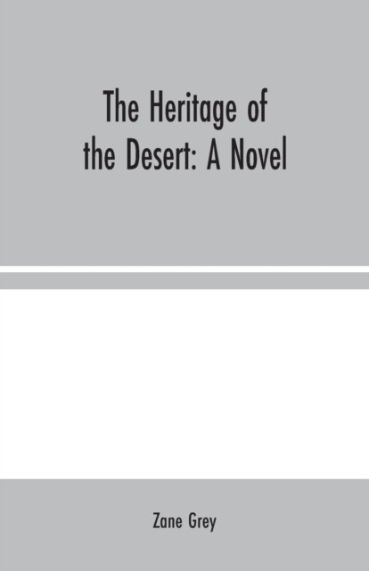 The Heritage of the Desert - Zane Grey - Böcker - Alpha Edition - 9789354024078 - 10 augusti 2020