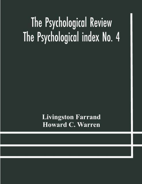 Cover for Livingston Farrand · The Psychological Review The Psychological index No. 4 A Bibliography of the Literature of Psychology and Cognate Subjects for 1897 (Paperback Book) (2020)