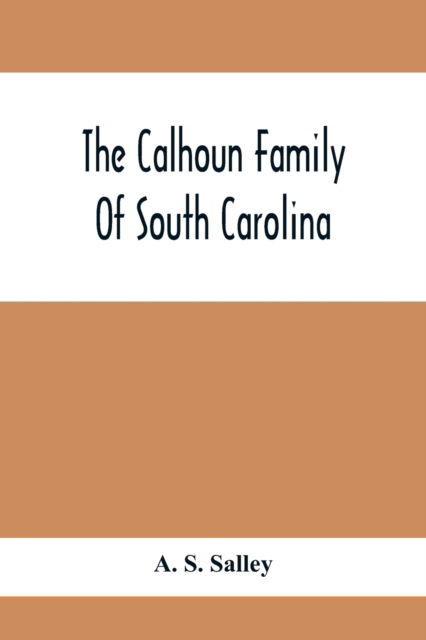 Cover for A S Salley · The Calhoun Family Of South Carolina (Paperback Book) (2021)