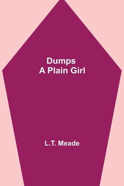 Cover for L. T. Meade · Dumps - A Plain Girl (Paperback Book) (2021)