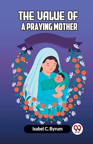 Cover for C Byrum Isabel · The value of a praying mother (Edition2023) (Paperback Book) (2023)