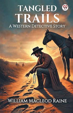 Cover for William MacLeod Raine · Tangled TrailsA Western Detective Story (Edition1) (Paperback Book) (2025)