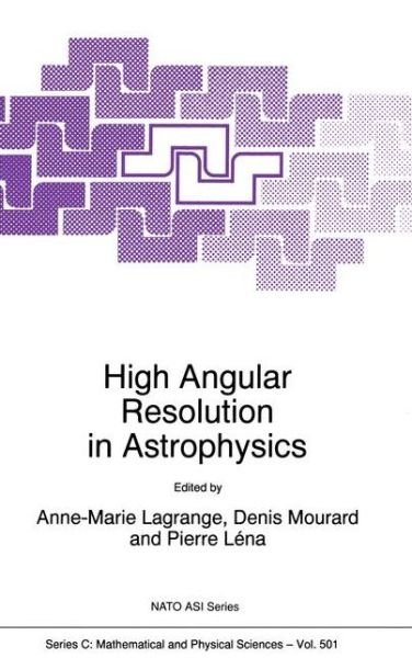 A Lagrange · High Angular Resolution in Astrophysics - NATO Science Series C (Paperback Book) [Softcover reprint of the original 1st ed. 1997 edition] (2011)