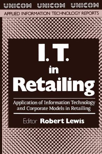 Cover for Robert Lewis · I.T. in Retailing: Application of Information Technology and Corporate Models in Retailing (Paperback Book) [Softcover reprint of the original 1st ed. 1989 edition] (2012)