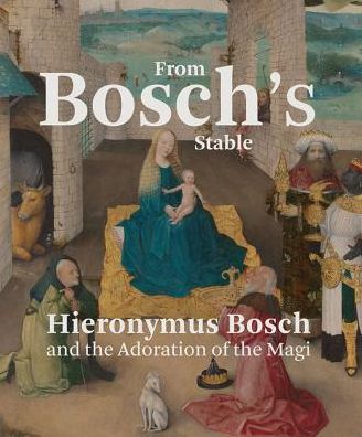 Cover for Matthijs Ilsink · From Bosch's Stable: Hieronymus Bosch and the Adoration of the Magi (Hardcover Book) (2019)